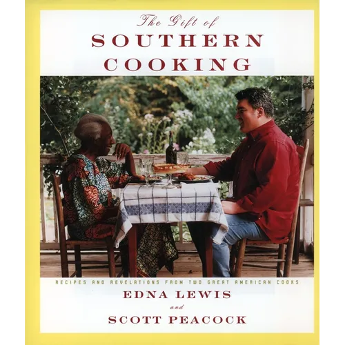 The Gift of Southern Cooking: Recipes and Revelations from Two Great American Cooks: A Cookbook - Hardcover