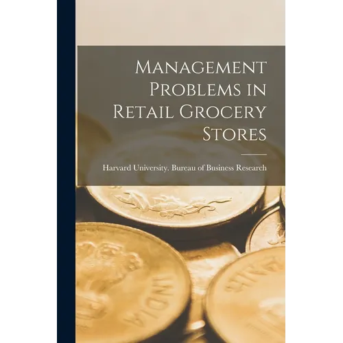 Management Problems in Retail Grocery Stores - Paperback