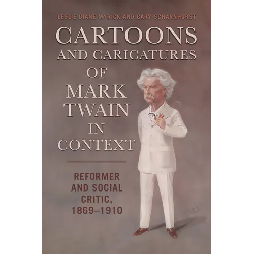 Cartoons and Caricatures of Mark Twain in Context: Reformer and Social Critic, 1869-1910 - Paperback