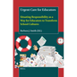 Urgent Care for Educators: Situating Responsibility as a Way for Educators to Transform School Cultures - Hardcover