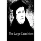 The Large Catechism - Paperback