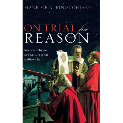 On Trial for Reason: Science, Religion, and Culture in the Galileo Affair - Hardcover