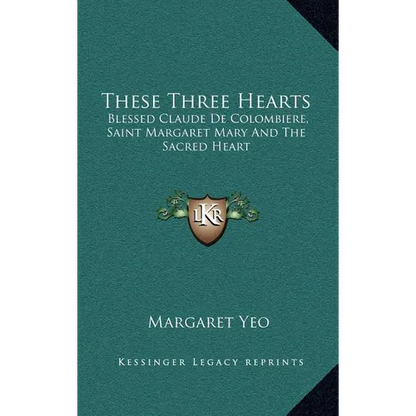 These Three Hearts: Blessed Claude De Colombiere, Saint Margaret Mary And The Sacred Heart - Hardcover