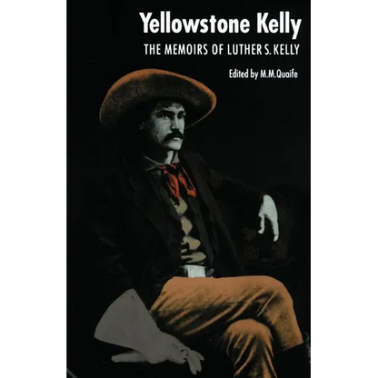 Yellowstone Kelly: The Memoirs of Luther S. Kelly - Paperback