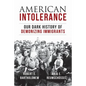 American Intolerance: Our Dark History of Demonizing Immigrants - Hardcover