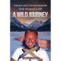 Values & Circumstances That Shaped A Life: A Wild Journey - Paperback