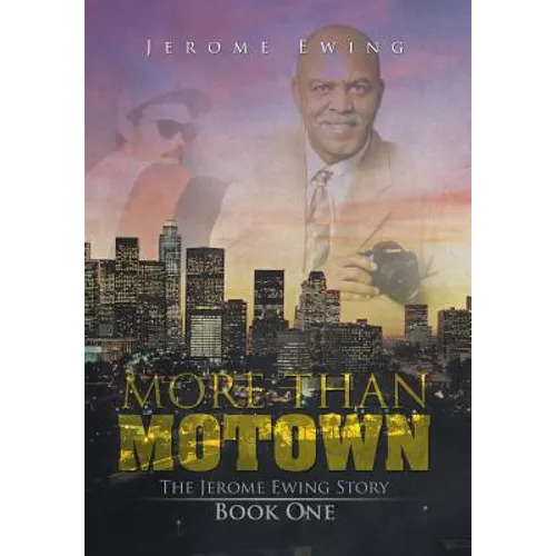More Than Motown: The Jerome Ewing Story Book One - Hardcover