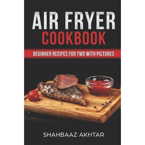 Air Fryer Cookbook Beginner Recipes for Two with Pictures - Paperback