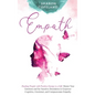 Empath: Healing People with Positive Energy is a Gift. Master Your Emotions and Set Sensitive Boundaries to Empower Cognitive, - Hardcover