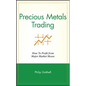 Precious Metals Trading: How to Profit from Major Market Moves - Hardcover