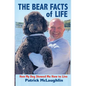 The Bear Facts of Life: How My Dog Showed Me How to Live - Hardcover