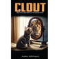 Clout: Either You're Born With It, or You Gotta' Go Get It! - Paperback