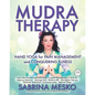 MUDRA Therapy: Hand Yoga for Pain Management and Conquering Illness - Paperback