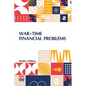 War-Time Financial Problems - Paperback