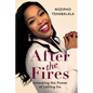 AFTER THE FIRES - Unlocking the Power of Letting Go - Paperback