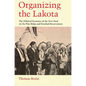 Organizing the Lakota: The Political Economy of the New Deal on the Pine Ridge and Rosebud Reservations - Paperback