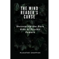 The Mind Reader's Curse: Uncovering the Dark Side of Psychic Powers - Paperback