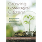 Growing Global Digital Citizens: Better Practices That Build Better Learners - Paperback