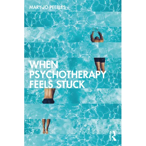 When Psychotherapy Feels Stuck - Paperback