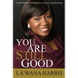 You Are Still Good: A Mother's Testimony of Faith and Prayer - Paperback