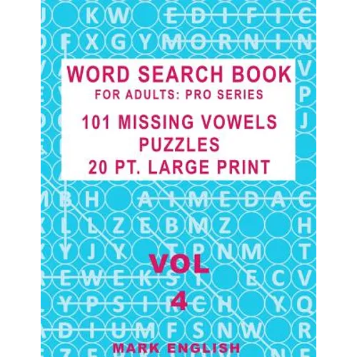 Word Search Book For Adults: Pro Series, 101 Missing Vowels Puzzles, 20 Pt. Large Print, Vol. 4 - Paperback