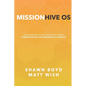 MissionHive OS: An Operating System for Mission-Driven Communication, Collaboration, & Strategy - Paperback