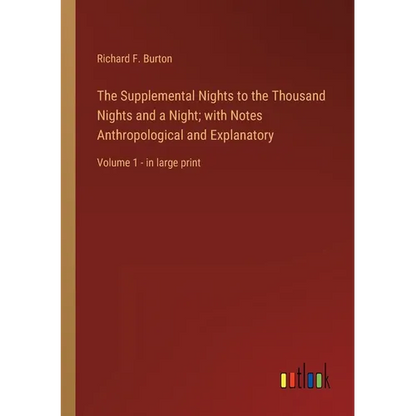 The Supplemental Nights to the Thousand Nights and a Night; with Notes Anthropological and Explanatory: Volume 1 - in large print - Paperback