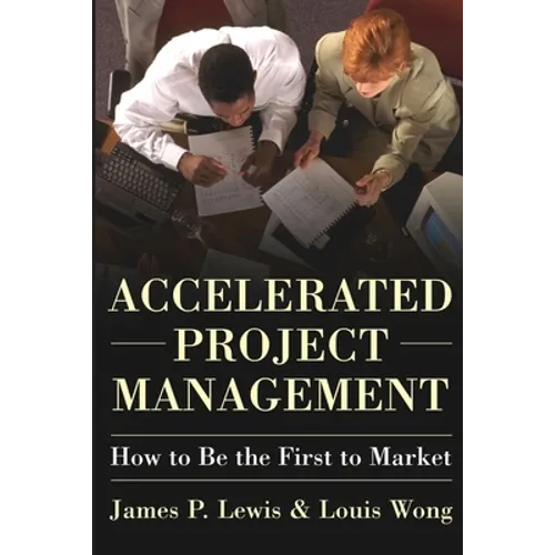 Accelerated Project Management: How to Be the First to Market - Paperback