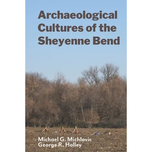 Archaeological Cultures of the Sheyenne Bend - Paperback