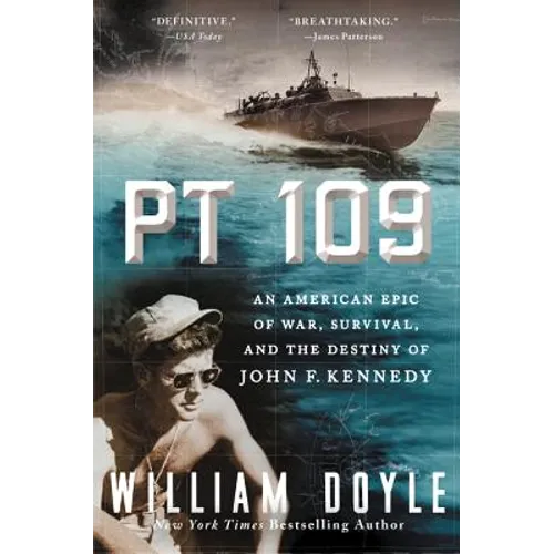 PT 109: An American Epic of War, Survival, and the Destiny of John F. Kennedy - Paperback