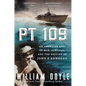 PT 109: An American Epic of War, Survival, and the Destiny of John F. Kennedy - Paperback