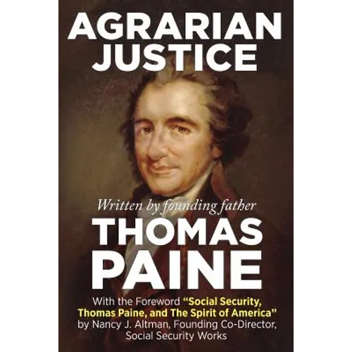 Agrarian Justice: With a new foreword, "Social Security, Thomas Paine, and the Spirit of America" - Paperback