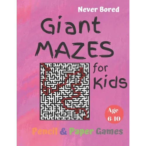 GIANT MAZES for Kids: Puzzle Games Age 6-10:: NEVER BORED Paper & Pencil Games -- Kids Activity Book, Pink- Find your way - Fun Activities f - Paperback