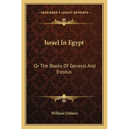 Israel In Egypt: Or The Books Of Genesis And Exodus - Paperback