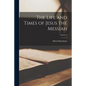 The Life and Times of Jesus the Messiah; Volume 2 - Paperback