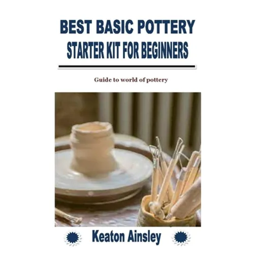 Best Basic Pottery Starter Kit for Beginners: Guide to world of pottery - Paperback