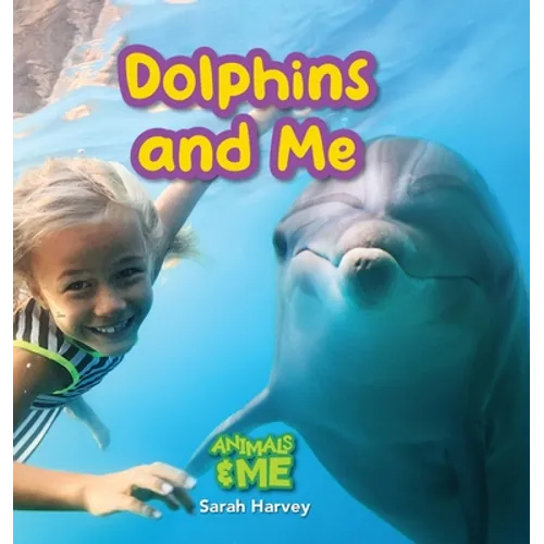 Dolphins and Me: Animals and Me - Hardcover