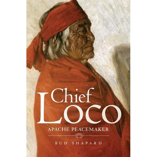 Chief Loco: Apache Peacemaker Volume 260 - Hardcover