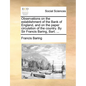 Observations on the establishment of the Bank of England, and on the paper circulation of the country. By Sir Francis Baring, Bart. ... - Paperback
