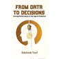 From Data To Decisions: Driving Performance in the Age of Analytics - Hardcover