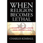 When Religion Becomes Lethal - Hardcover