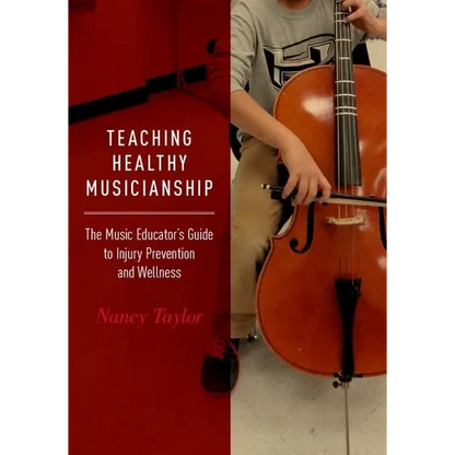 Teaching Healthy Musicianship: The Music Educator's Guide to Injury Prevention and Wellness - Paperback