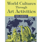 World Cultures Through Art Activities - Paperback