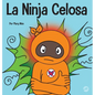 La Ninja Celosa: Un libro infantil social y emocional sobre cómo ayudar a los niños a lidiar con el monstruo de ojos verdes: los celos y la envidia - Hardcover