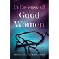 In Defense of Good Women - Paperback