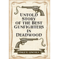 Untold Story of the Best Gunfighters in Deadwood - Paperback