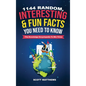 1144 Random, Interesting & Fun Facts You Need To Know - The Knowledge Encyclopedia To Win Trivia - Hardcover