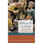 Deliver Us from Evil: A Call for Christians to Take Evil Seriously - Hardcover