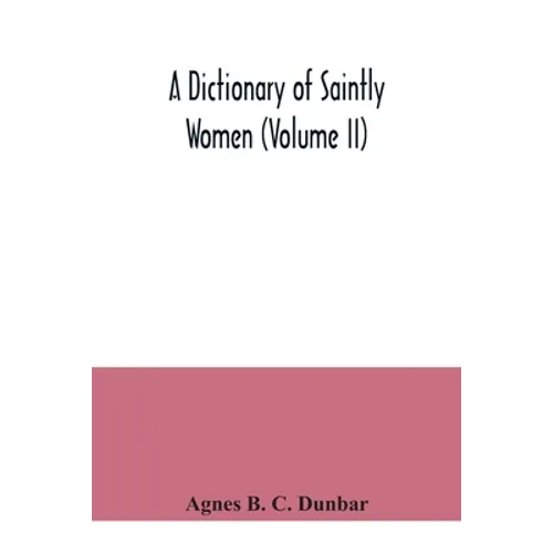 A dictionary of saintly women (Volume II) - Paperback
