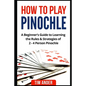How to Play Pinochle: A Beginner's Guide to Learning the Rules & Strategies of 2 - 4 Person Pinochle - Paperback